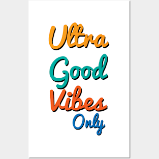 Ultra Good Vibes Only Posters and Art